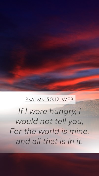 Psalms 50:12 WEB Bible Verse Image