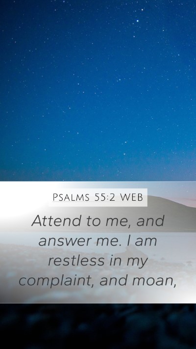Psalms 55:2 WEB Bible Verse Image