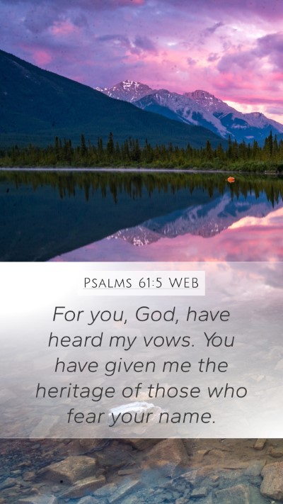 Psalms 61:5 WEB Mobile Phone Wallpaper - For you, God, have heard my vows. You have given - Mobile Bible Verse Wallpaper