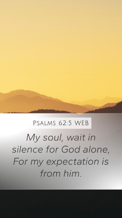 Psalms 62:5 WEB Bible Verse Image