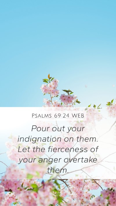 Psalms 69:24 WEB Bible Verse Image