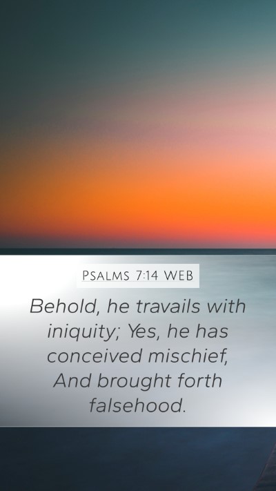 Psalms 7:14 WEB Bible Verse Image