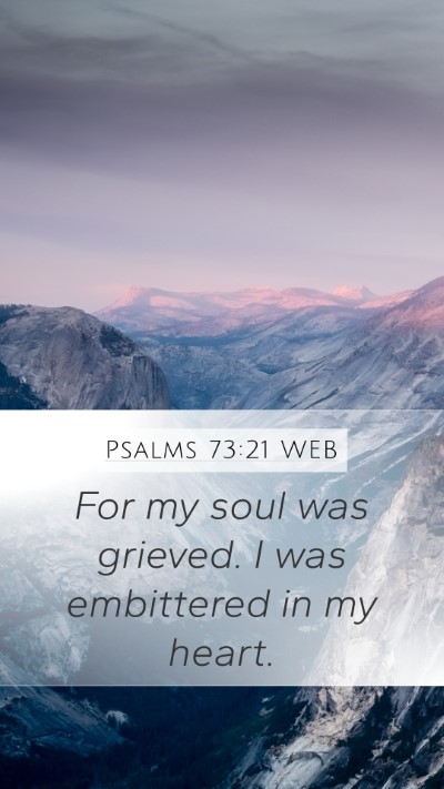 Psalms 73:21 WEB Bible Verse Image