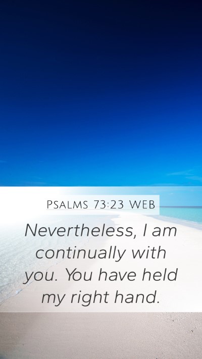 Psalms 73:23 WEB Bible Verse Image