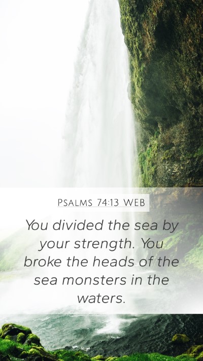 Psalms 74:13 WEB Bible Verse Image