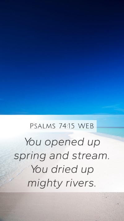 Psalms 74:15 WEB Bible Verse Image