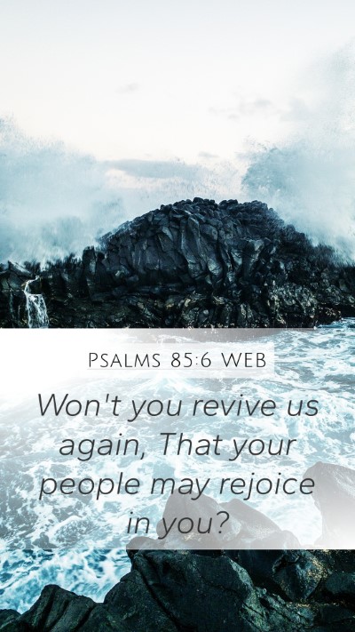 Psalms 85:6 WEB Mobile Phone Wallpaper - Won't you revive us again, That your people may - Mobile Bible Verse Wallpaper