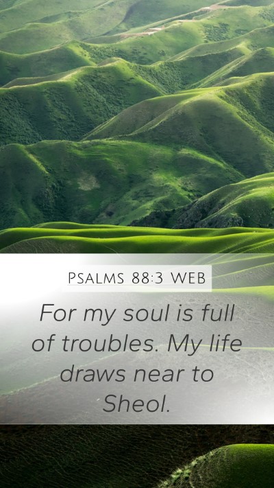 Psalms 88:3 WEB Bible Verse Image