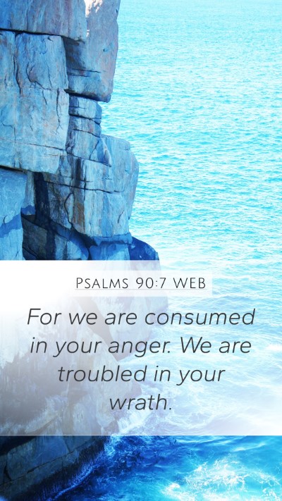 Psalms 90:7 WEB Bible Verse Image