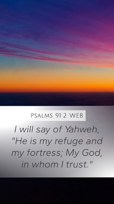 Psalms 91:2 WEB Bible Verse Image