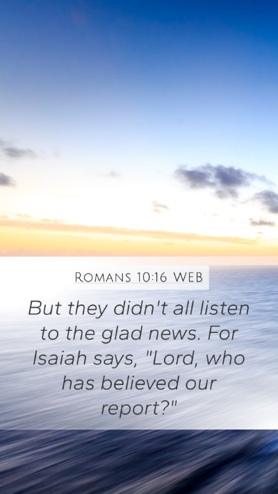 Romans 10:16 WEB Bible Verse Image