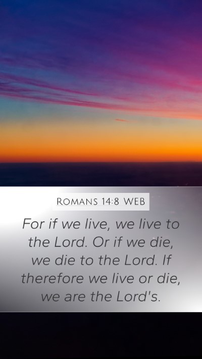 Romans 14:8 WEB Bible Verse Image