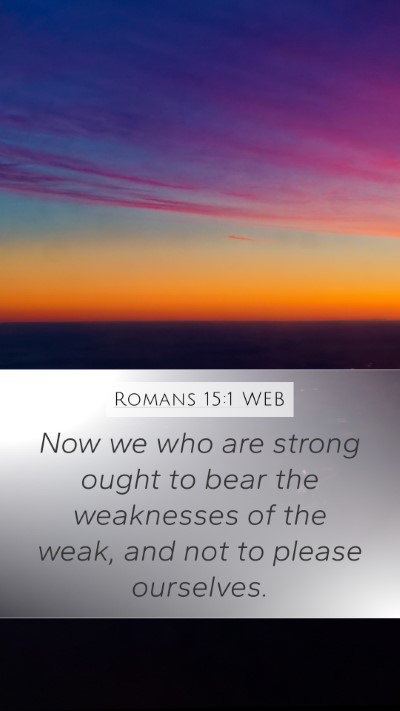 Romans 15:1 WEB Bible Verse Image