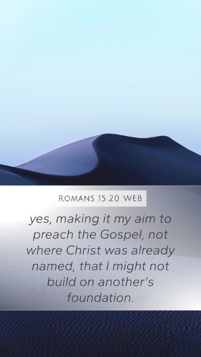 Romans 15:20 WEB Bible Verse Image