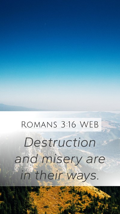 Romans 3:16 WEB Mobile Phone Wallpaper - Destruction and misery are in their - Mobile Bible Verse Wallpaper