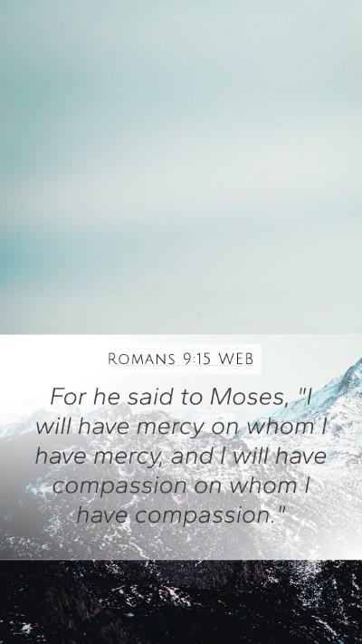 Romans 9:15 WEB Bible Verse Image