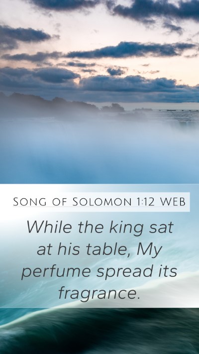 Song of Solomon 1:12 WEB Bible Verse Image