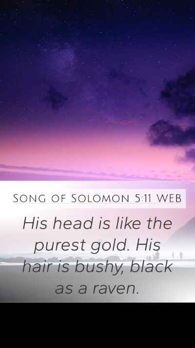 Song of Solomon 5:11 WEB Bible Verse Image