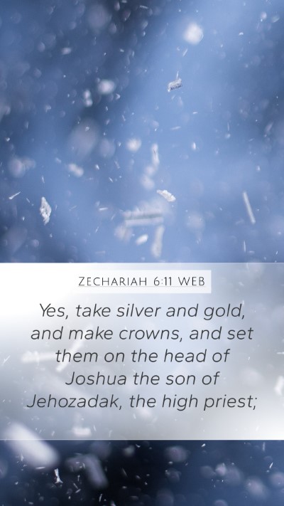 Zechariah 6:11 WEB Bible Verse Image