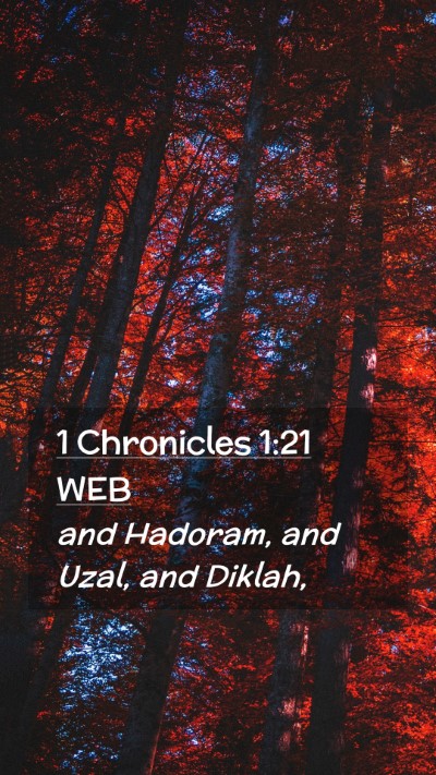 Picture 02 - 1 Chronicles 1:21 WEB Mobile Phone Wallpaper - and Hadoram, and Uzal, and - Mobile Bible Verse Wallpaper