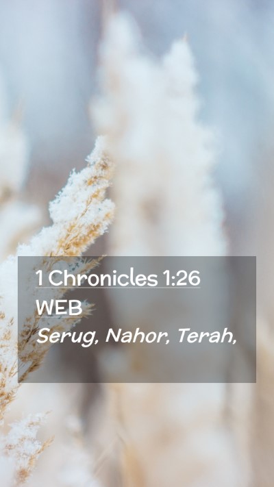 Picture 02 - 1 Chronicles 1:26 WEB Mobile Phone Wallpaper - Serug, Nahor, - Mobile Bible Verse Wallpaper