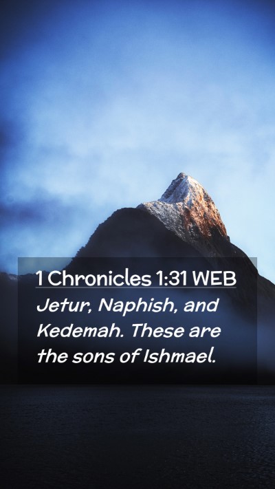 Picture 02 - 1 Chronicles 1:31 WEB Mobile Phone Wallpaper - Jetur, Naphish, and Kedemah. These are the sons - Mobile Bible Verse Wallpaper