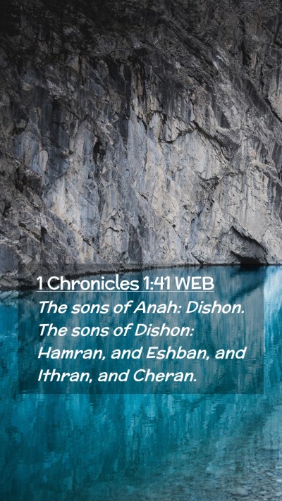 Picture 02 - 1 Chronicles 1:41 WEB Mobile Phone Wallpaper - The sons of Anah: Dishon. The sons of Dishon: - Mobile Bible Verse Wallpaper