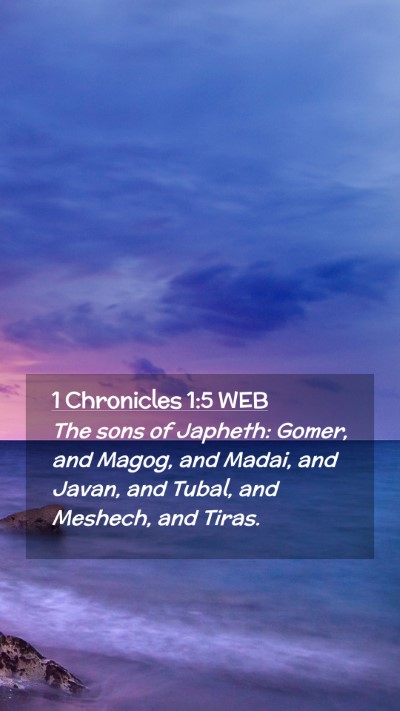 Picture 02 - 1 Chronicles 1:5 WEB Mobile Phone Wallpaper - The sons of Japheth: Gomer, and Magog, and Madai, - Mobile Bible Verse Wallpaper