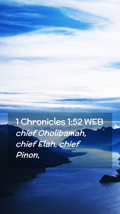 Picture 02 - 1 Chronicles 1:52 WEB Mobile Phone Wallpaper - chief Oholibamah, chief Elah, chief - Mobile Bible Verse Wallpaper