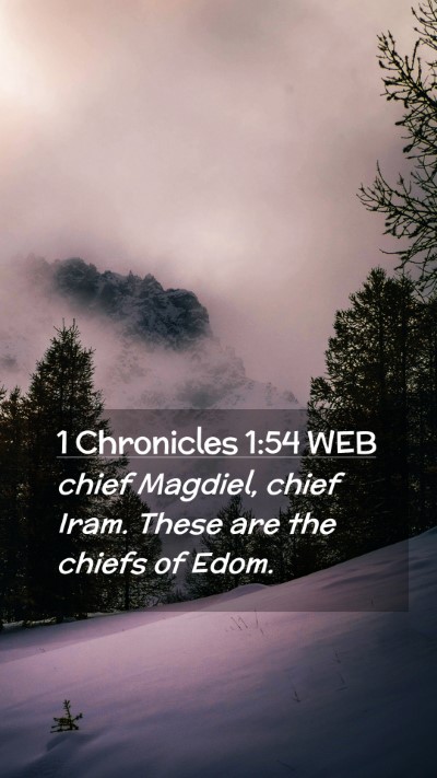 Picture 02 - 1 Chronicles 1:54 WEB Mobile Phone Wallpaper - chief Magdiel, chief Iram. These are the chiefs - Mobile Bible Verse Wallpaper