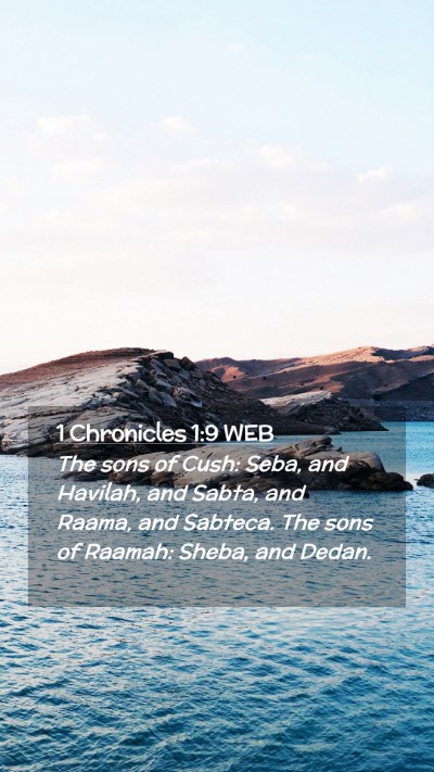 Picture 02 - 1 Chronicles 1:9 WEB Mobile Phone Wallpaper - The sons of Cush: Seba, and Havilah, and Sabta, - Mobile Bible Verse Wallpaper