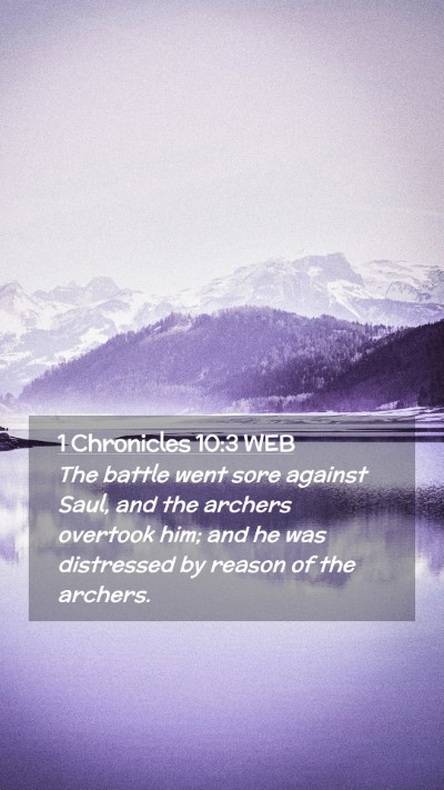 Picture 02 - 1 Chronicles 10:3 WEB Mobile Phone Wallpaper - The battle went sore against Saul, and the - Mobile Bible Verse Wallpaper