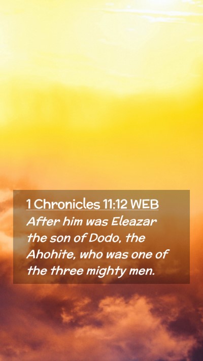 Picture 02 - 1 Chronicles 11:12 WEB Mobile Phone Wallpaper - After him was Eleazar the son of Dodo, the - Mobile Bible Verse Wallpaper
