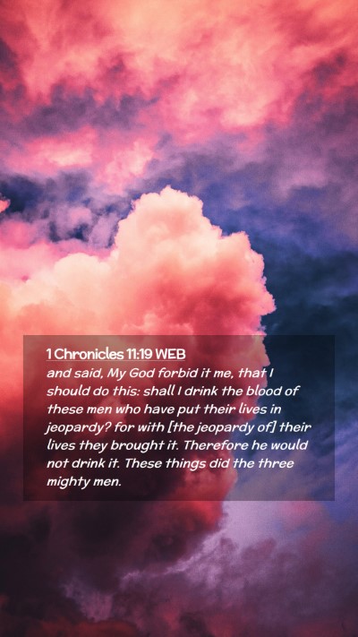 Picture 02 - 1 Chronicles 11:19 WEB Mobile Phone Wallpaper - and said, My God forbid it me, that I should do - Mobile Bible Verse Wallpaper