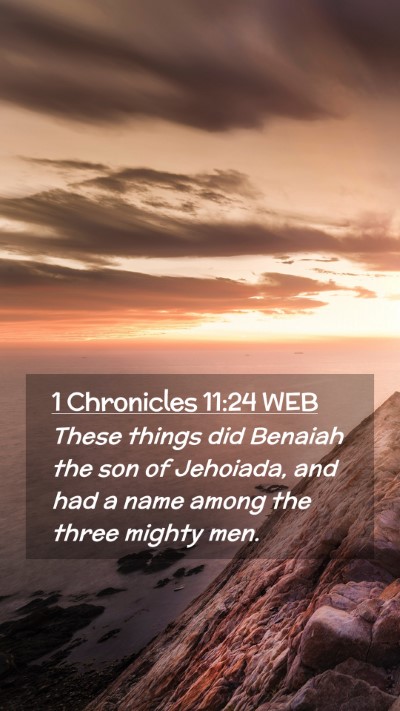 Picture 02 - 1 Chronicles 11:24 WEB Mobile Phone Wallpaper - These things did Benaiah the son of Jehoiada, and - Mobile Bible Verse Wallpaper