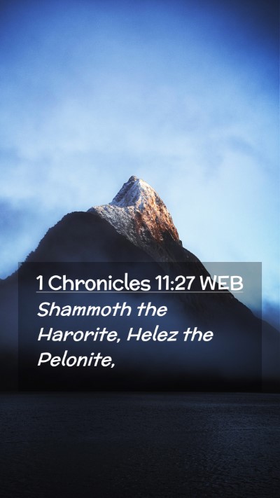 Picture 02 - 1 Chronicles 11:27 WEB Mobile Phone Wallpaper - Shammoth the Harorite, Helez the - Mobile Bible Verse Wallpaper