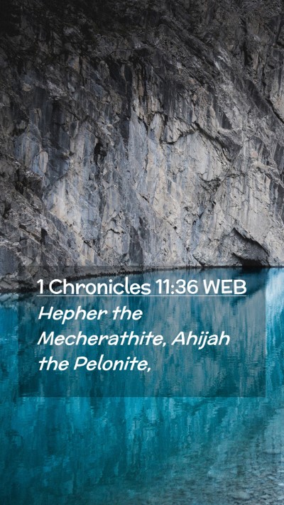 Picture 02 - 1 Chronicles 11:36 WEB Mobile Phone Wallpaper - Hepher the Mecherathite, Ahijah the - Mobile Bible Verse Wallpaper