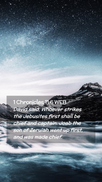 Picture 02 - 1 Chronicles 11:6 WEB Mobile Phone Wallpaper - David said, Whoever strikes the Jebusites first - Mobile Bible Verse Wallpaper
