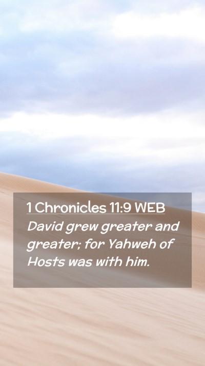 Picture 02 - 1 Chronicles 11:9 WEB Mobile Phone Wallpaper - David grew greater and greater; for Yahweh of - Mobile Bible Verse Wallpaper