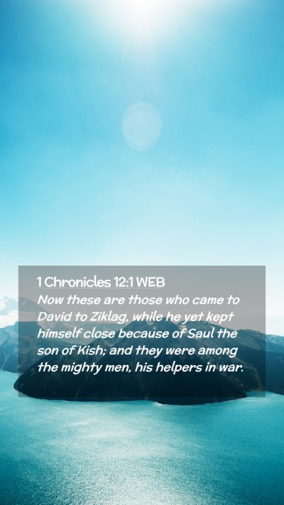 Picture 02 - 1 Chronicles 12:1 WEB Mobile Phone Wallpaper - Now these are those who came to David to Ziklag, - Mobile Bible Verse Wallpaper