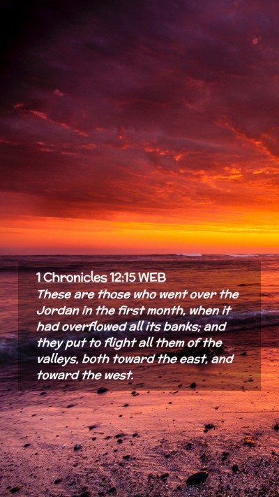 Picture 02 - 1 Chronicles 12:15 WEB Mobile Phone Wallpaper - These are those who went over the Jordan in the - Mobile Bible Verse Wallpaper