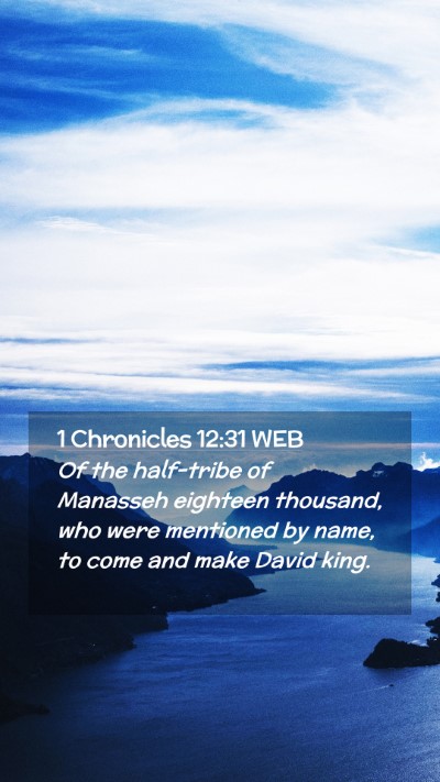 Picture 02 - 1 Chronicles 12:31 WEB Mobile Phone Wallpaper - Of the half-tribe of Manasseh eighteen thousand, - Mobile Bible Verse Wallpaper