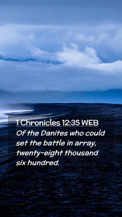 Picture 02 - 1 Chronicles 12:35 WEB Mobile Phone Wallpaper - Of the Danites who could set the battle in array, - Mobile Bible Verse Wallpaper
