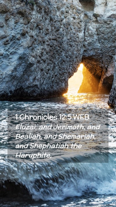 Picture 02 - 1 Chronicles 12:5 WEB Mobile Phone Wallpaper - Eluzai, and Jerimoth, and Bealiah, and Shemariah, - Mobile Bible Verse Wallpaper