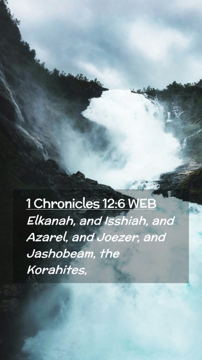 Picture 02 - 1 Chronicles 12:6 WEB Mobile Phone Wallpaper - Elkanah, and Isshiah, and Azarel, and Joezer, and - Mobile Bible Verse Wallpaper