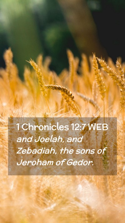 Picture 02 - 1 Chronicles 12:7 WEB Mobile Phone Wallpaper - and Joelah, and Zebadiah, the sons of Jeroham of - Mobile Bible Verse Wallpaper