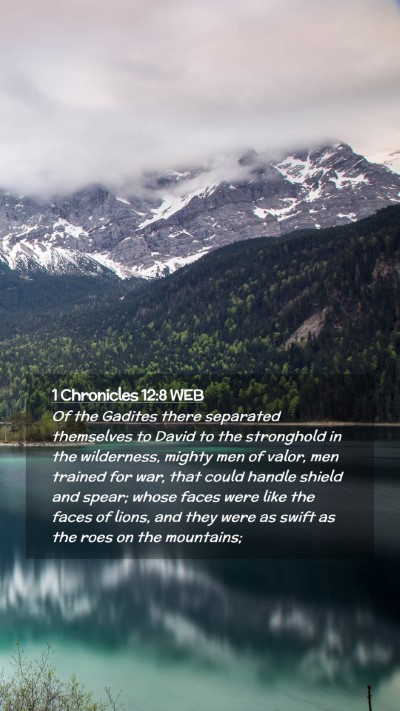 Picture 02 - 1 Chronicles 12:8 WEB Mobile Phone Wallpaper - Of the Gadites there separated themselves to - Mobile Bible Verse Wallpaper