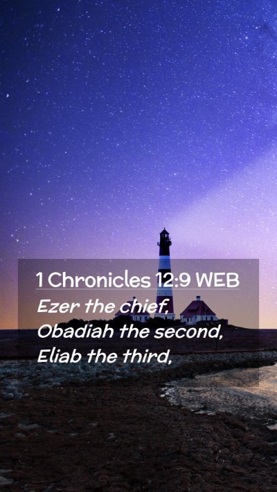 Picture 02 - 1 Chronicles 12:9 WEB Mobile Phone Wallpaper - Ezer the chief, Obadiah the second, Eliab the - Mobile Bible Verse Wallpaper