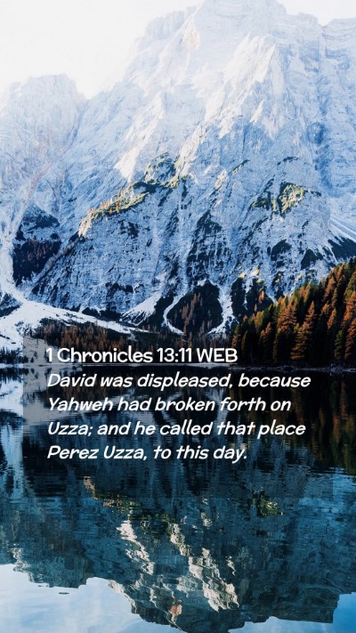 Picture 02 - 1 Chronicles 13:11 WEB Mobile Phone Wallpaper - David was displeased, because Yahweh had broken - Mobile Bible Verse Wallpaper