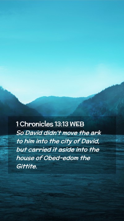 Picture 02 - 1 Chronicles 13:13 WEB Mobile Phone Wallpaper - So David didn't move the ark to him into the city - Mobile Bible Verse Wallpaper